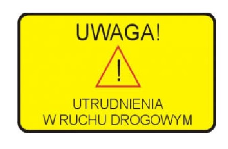 Znak uwaga wraz z informacją o utrudnieniach w ruchu drogowym