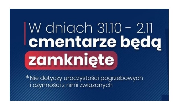 Tablica informacyjna z napisem Cmentarze będą zamknięte w dniach 31.10 i 01-02.11