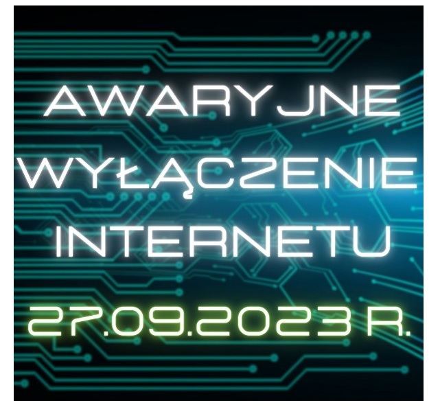 plakat z napisem Awaryjne Wyłączenie Internetu 27.09.2023 r.