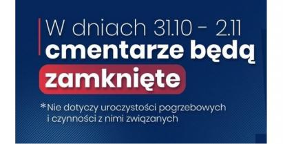 Tablica informacyjna z napisem Cmentarze będą zamknięte w dniach 31.10 i 01-02.11