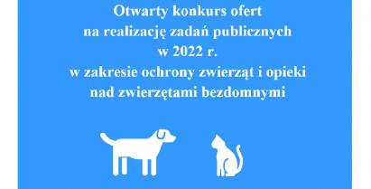 Otwarty konkurs ofert na realizację zadań publicznych w 2022 r. w zakresie ochrony zwierząt i opieki nad zwierzętami bezdomnymi.