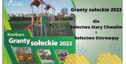 plakat z informacją o otrzymanych Grantach Sołeckich w 2023 prze Sołectwo Stary Chwalim i Sołectwo Ostrowąsy