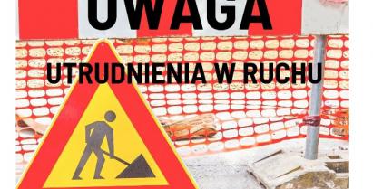 plakat z informacją o utrudnieniach w ruchu