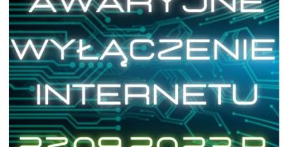 plakat z napisem Awaryjne Wyłączenie Internetu 27.09.2023 r.