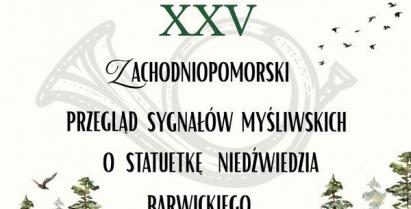 Plakat XXV Zachodniopomorskiego Przeglądu Sygnałów Myśliwskich o Statuetkę Niedźwiedzia Barwickiego. Na grafice widoczne są logo wydarzenia, motywy rogów myśliwskich, leśny krajobraz oraz niedźwiedź na tle lasu.